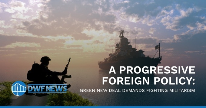 A Progressive Foreign Policy: A Green New Deal Needs to Fight US Militarism