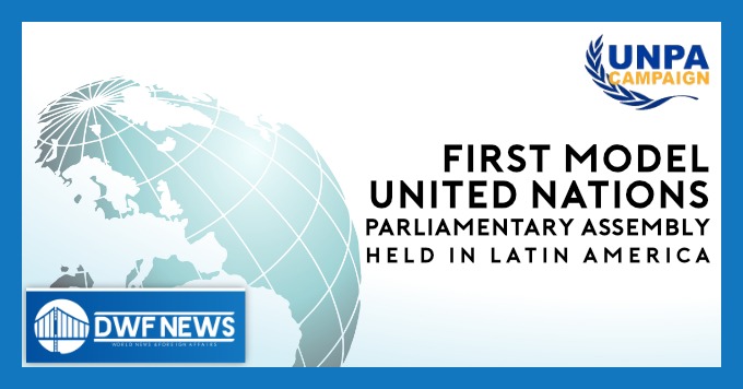 FIRST MODEL UNITED NATIONS PARLIAMENTARY ASSEMBLY HELD IN LATIN AMERICA