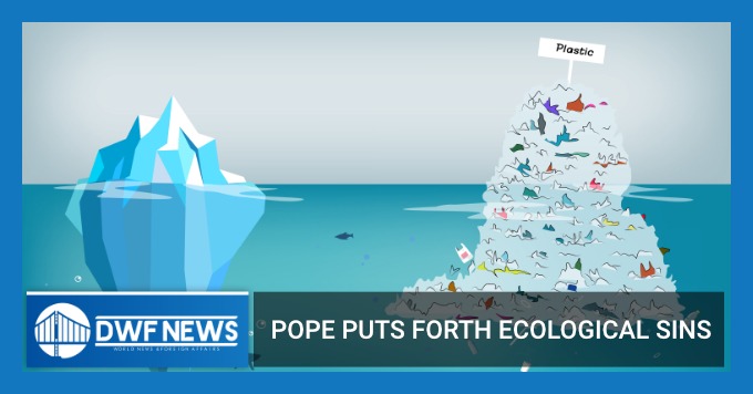 Pope Puts Forth Ecological Sin