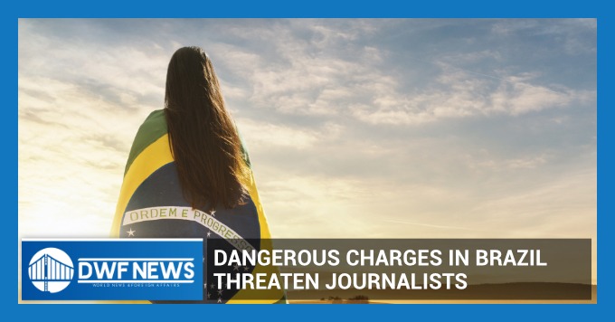 Dangerous Charges in Brazil Threaten Journalists