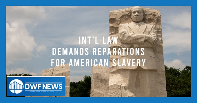 International Law Demands Reparations for American Slavery
